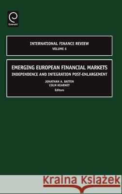 Emerging European Financial Markets: Independence and Integration Post-Enlargement Batten, Jonathan A. 9780762312641 JAI Press