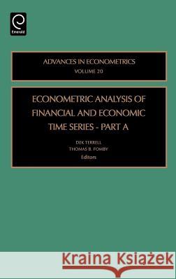 Econometric Analysis of Financial and Economic Time Series Thomas B. Fomby, Dek Terrell, R. Carter Hill 9780762312740