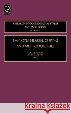 Employee Health, Coping and Methodologies Pamela Perrewe Daniel C. Ganster 9780762312894