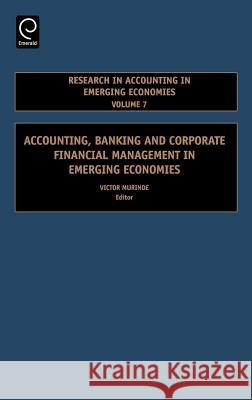 Accounting, Banking and Corporate Financial Management in Emerging Economies Victor Murinde 9780762313037 Emerald Publishing Limited