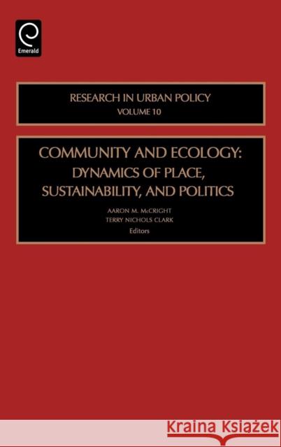 Community and Ecology: Dynamics of Place, Sustainability and Politics McCright, Aaron M. 9780762313099