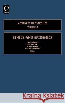 Ethics and Epidemics John A. Balint, Sean Philpott, Robert Baker, Martin A. Strosberg 9780762313112