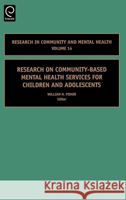 Research on Community-Based Mental Health Services for Children and Adolescents W. J. Fishe William H. Fisher 9780762313150 JAI Press