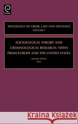 Sociological Theory and Criminological Research: Views from Europe and the United States Deflem, Mathieu 9780762313228