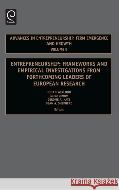 Entrepreneurship: Frameworks and Empirical Investigations from Forthcoming Leaders of European Research Johan Wiklund, Dimo Dimov, Jerome A. Katz, Dean Shepherd 9780762313297