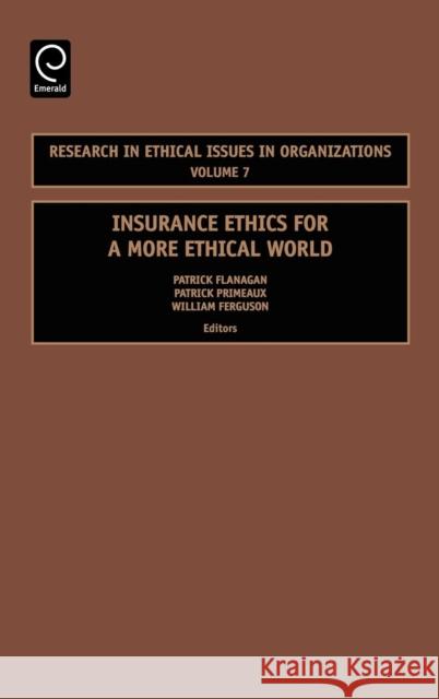 Insurance Ethics for a More Ethical World Flanagan                                 Moses Pava Patrick Primeaux 9780762313334 JAI Press