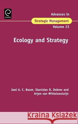 Ecology and Strategy Joel Baum, Stanislav D. Dobrev, Arjen van Witteloostuijn 9780762313389