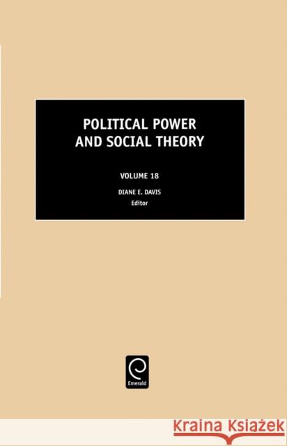 Political Power and Social Theory Diane E. Davis 9780762313402 Emerald Publishing Limited