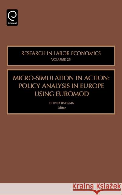 Micro-Simulation in Action: Policy Analysis in Europe Using Euromod Bargain, Olivier 9780762313471 JAI Press