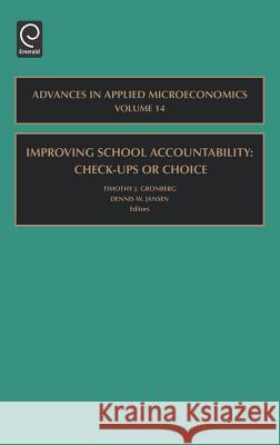 Improving School Accountability - Check-Ups or Choice Timothy J. Gronberg Dennis W. Jansen T. Gronber 9780762313518 JAI Press