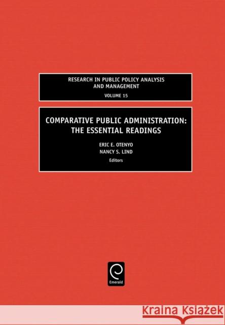 Comparative Public Administration: The Essential Readings Eric E. Otenyo, Nancy S. Lind, Lawrence R. Jones 9780762313594