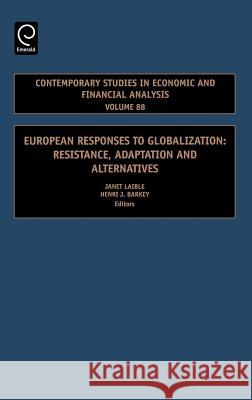 European Responses to Globalization: Resistance, Adaptation and Alternatives Laible, Janet 9780762313648