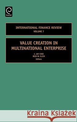 Value Creation in Multinational Enterprise J. J. Cho J. Jay Choi Reid W. Click 9780762313921 JAI Press