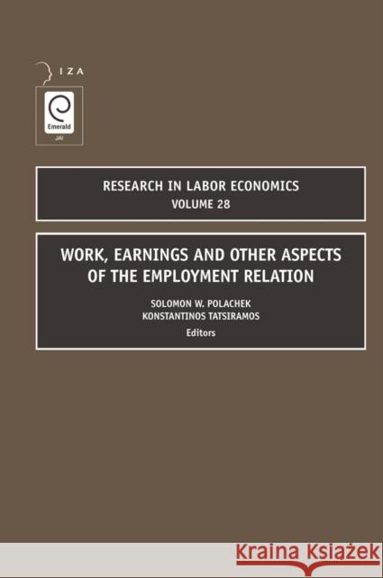 Work, Earnings and Other Aspects of the Employment Relation Solomon W. Polachek, Konstantinos Tatsiramos 9780762313976 Emerald Publishing Limited