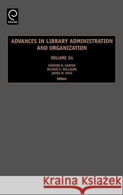 Advances in Library Administration and Organization Edward D. Garten, Delmus E. Williams, James M. Nyce 9780762314102