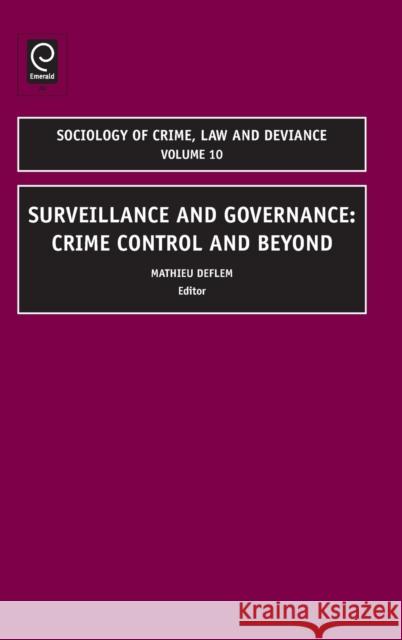 Surveillance and Governance: Crime Control and Beyond Deflem, Mathieu 9780762314164