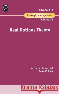 Real Options Theory Jeffrey J. Reuer Tony W. Tong 9780762314270