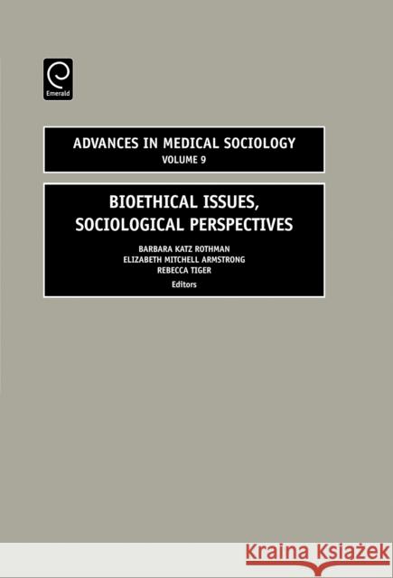 Bioethical Issues, Sociologial Perspectives Rothman, Barbara Katz 9780762314386 JAI Press