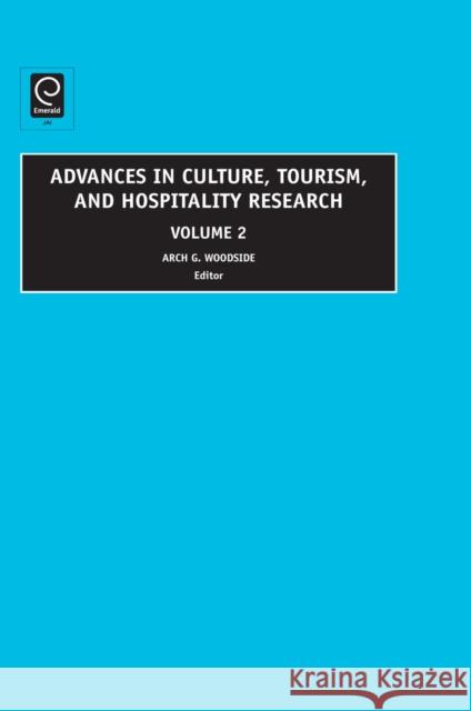 Advances in Culture, Tourism and Hospitality Research Arch G. Woodside 9780762314515