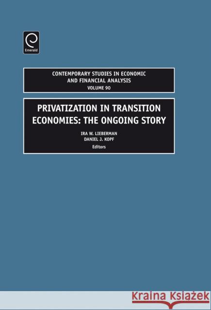 Privatization in Transition Economies: The Ongoing Story Lieberman, Ira W. 9780762314638 JAI Press