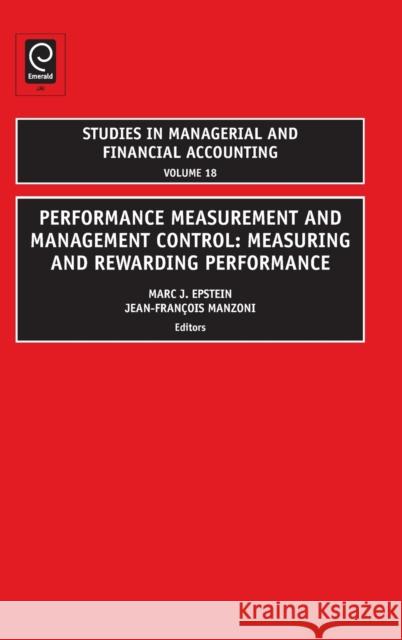 Performance Measurement and Management Control: Measuring and Rewarding Performance Epstein, Marc J. 9780762314799 EMERALD GROUP PUBLISHING LIMITED