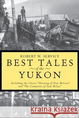 Best Tales Yukon Robert W. Service Tam Mossman 9780762414598 Running Press Book Publishers