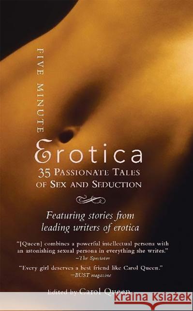 Five-Minute Erotica: 35 Passionate Tales of Sex and Seduction Carol Queen 9780762415601
