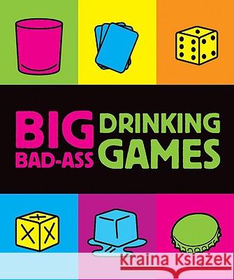 Big Bad-Ass Drinking Games Jordana Tusman 9780762435937 THE PERSEUS BOOKS GROUP