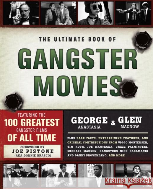 The Ultimate Book of Gangster Movies: Featuring the 100 Greatest Gangster Films of All Time Anastasia, George 9780762441549