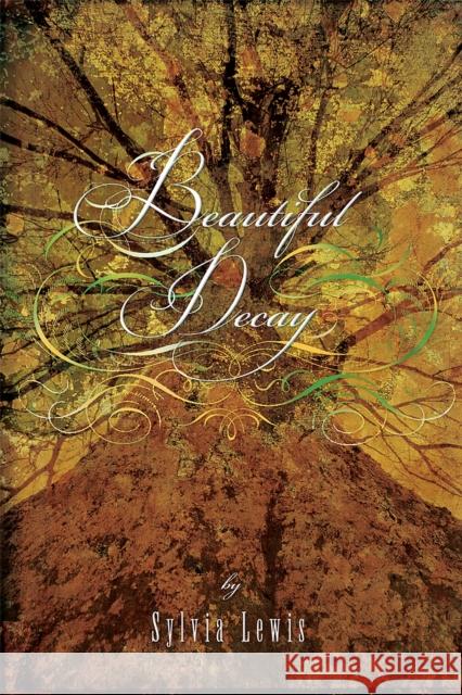 Beautiful Decay Sylvia Lewis 9780762446117 0