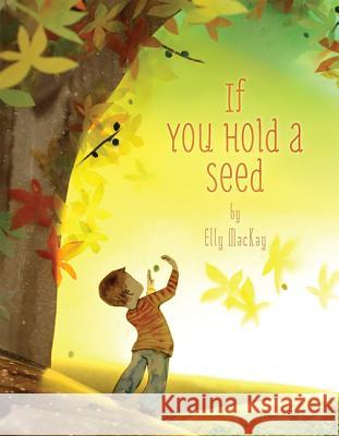 If You Hold a Seed Elly MacKay 9780762447213