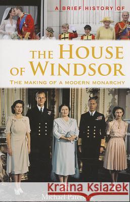 A Brief History of the House of Windsor Michael Paterson 9780762448043