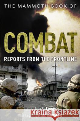 The Mammoth Book of Combat: Reports from the Frontline Jon E. Lewis 9780762448128 Running Press Book Publishers