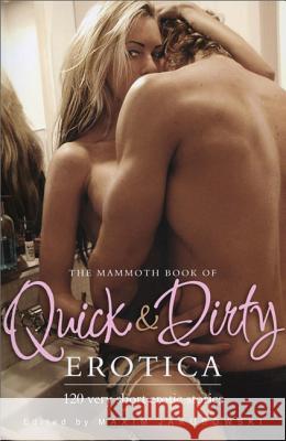 The Mammoth Book of Quick & Dirty Erotica Maxim Jakubowski 9780762448135 Running Press Book Publishers