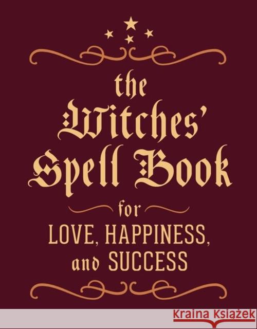 The Witches' Spell Book: For Love, Happiness, and Success Cerridwen Greenleaf 9780762450817 Running Press