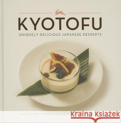 Kyotofu: Uniquely Delicious Japanese Desserts Nicole Bermensolo 9780762453979 Running Press Book Publishers