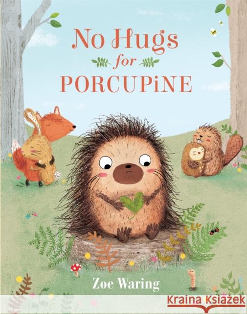 No Hugs for Porcupine Zoe Waring 9780762462254 Running Press Book Publishers