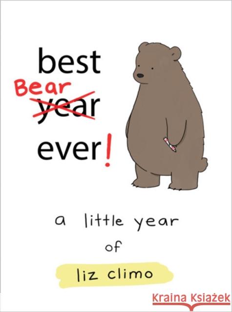 Best Bear Ever!: A Year With the Little World of Liz Liz Climo 9780762463626 Running Press Adult