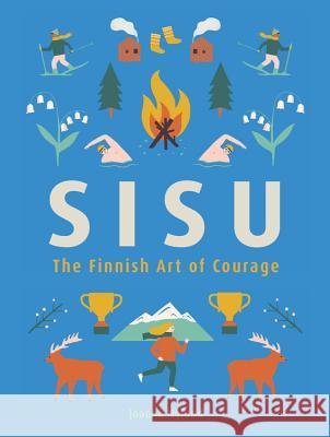 Sisu: The Finnish Art of Courage Joanna Nylund 9780762465064 Running Press Book Publishers