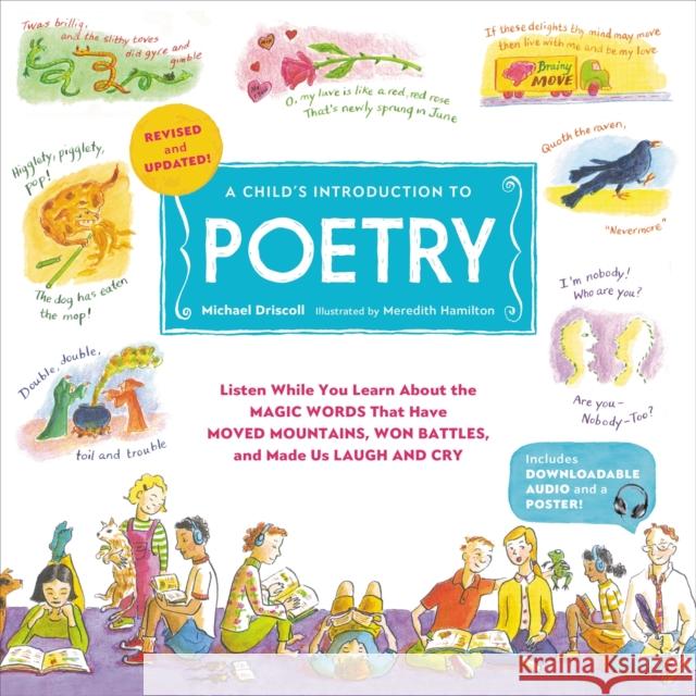 A Child's Introduction to Poetry: Listen While You Learn about the Magic Words That Have Moved Mountains, Won Battles, and Made Us Laugh and Cry Driscoll, Michael 9780762469109 Black Dog & Leventhal Publishers