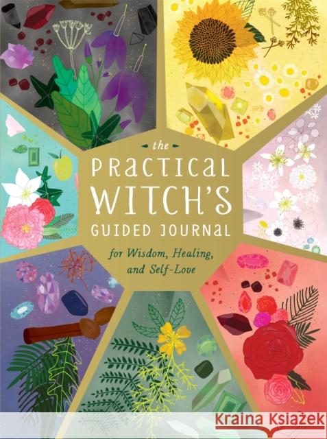 The Practical Witch's Guided Journal: For Wisdom, Healing, and Self-Love Mara Penny 9780762469581