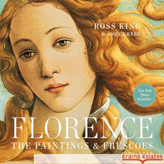 Florence: The Paintings & Frescoes, 1250-1743 Ross King Anja Grebe 9780762470631 Running Press,U.S.