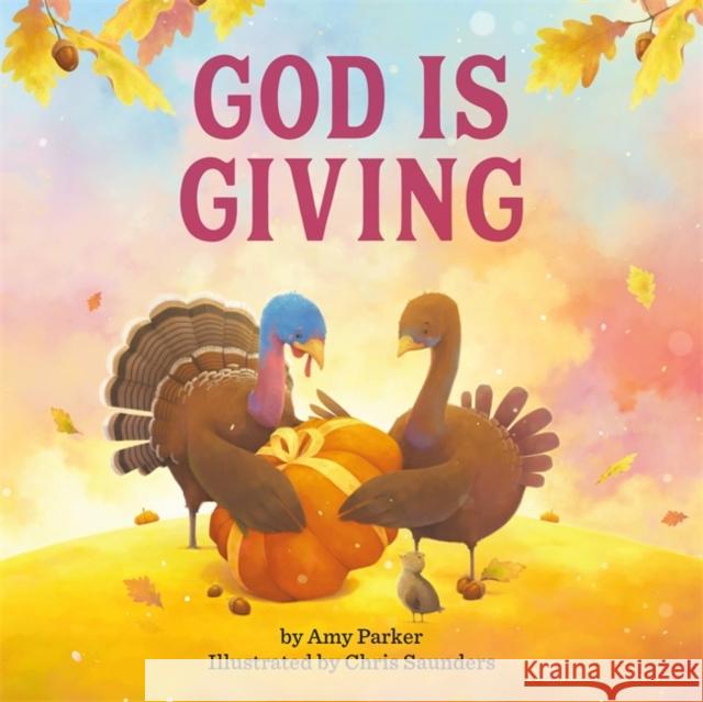 God Is Giving Amy Parker Chris Saunders 9780762471126