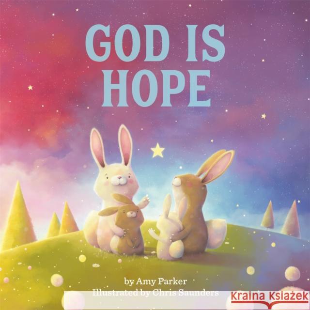 God Is Hope Amy Parker Chris Saunders 9780762471164 Running Press Kids