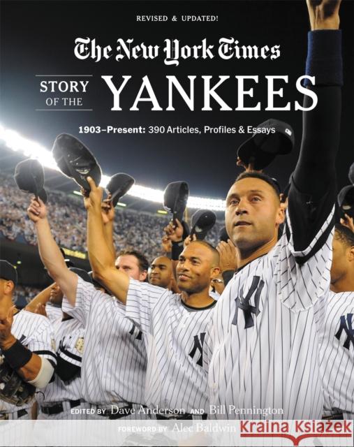 New York Times Story of the Yankees (Revised and Updated): 1903-Present: 390 Articles, Profiles & Essays The New York 9780762472185 Black Dog & Leventhal Publishers