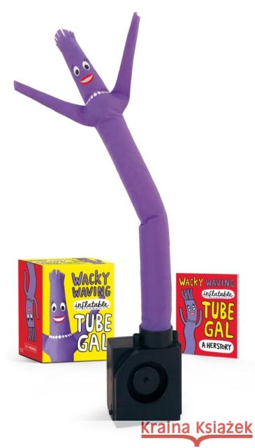 Wacky Waving Inflatable Tube Gal Conor Riordan Gemma Correll 9780762473465 Running Press