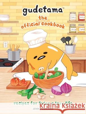 Gudetama: The Official Cookbook: Recipes for Living a Lazy Life Sanrio                                   Jenn Fujikawa 9780762474202 Running Press Adult