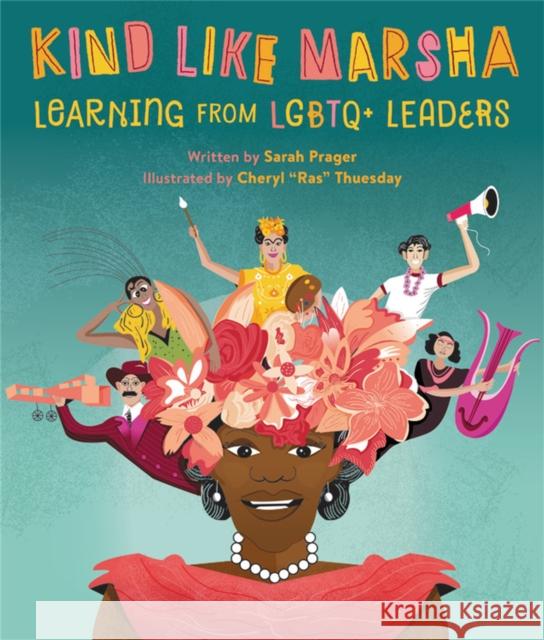 Kind Like Marsha: Learning from LGBTQ+ Leaders Sarah Prager Cheryl Thuesday 9780762475001