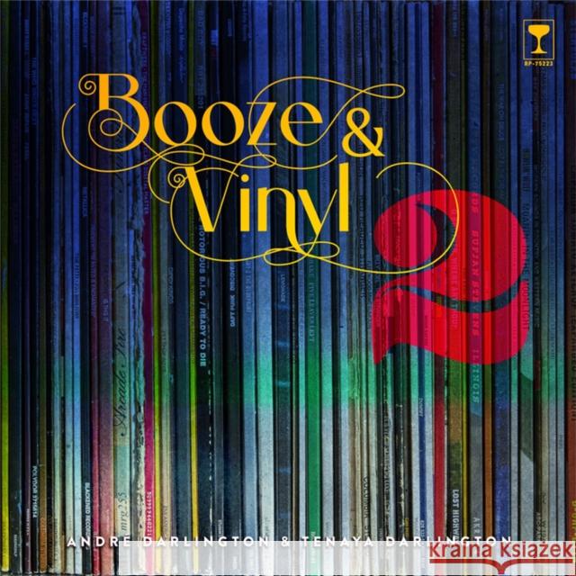 Booze & Vinyl Vol. 2: 70 More Albums + 140 New Recipes Tenaya Darlington Andr 9780762475223 Running Press Adult