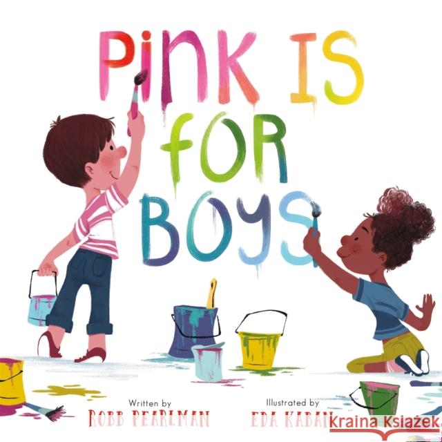 Pink Is for Boys Robb Pearlman Eda Kaban 9780762475520 Running Press,U.S.